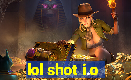 lol shot i.o